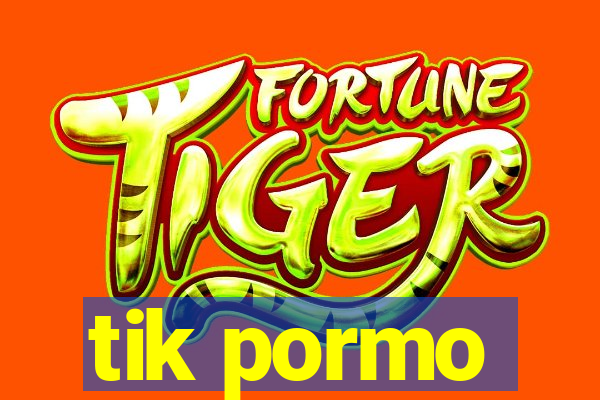 tik pormo